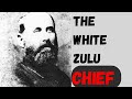 John Robert Dunn The White Zulu Chief