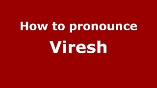 How to pronounce Viresh