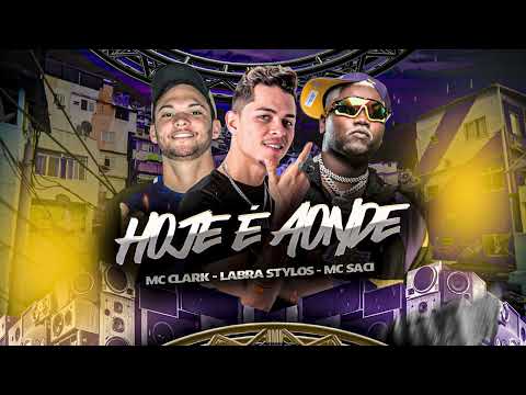 Labra Stylos, MC Clark, Mc Saci   HOJE É AONDE #BREGAFUNK 1