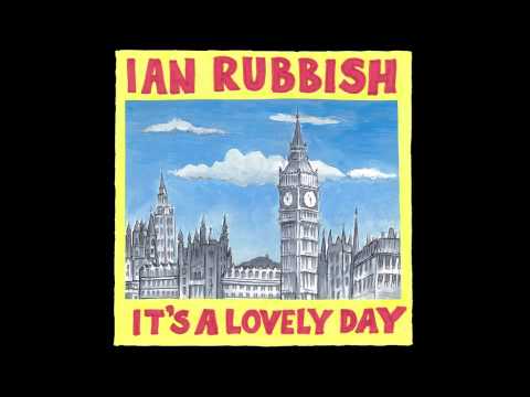 Ian Rubbish & The Bizarros - It's A Lovely Day