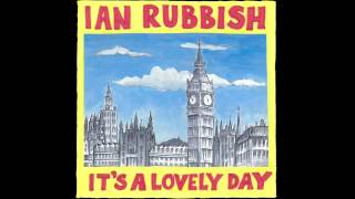 Ian Rubbish & The Bizarros - It's A Lovely Day