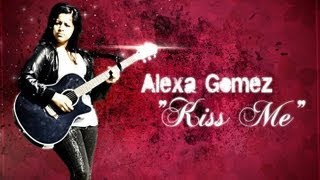 Kiss Me - Ed Sheeran Cover By Alexa Gomez
