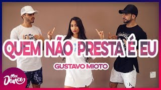 Quem Não Presta é Eu - Gustavo Mioto (Coreografia) Mix Dance