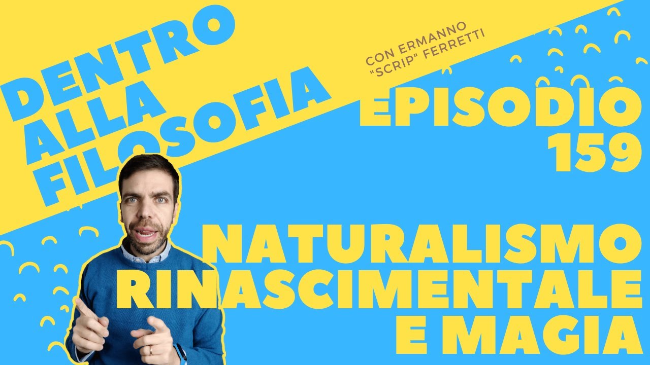 Naturalismo rinascimentale e magia [Dentro alla filosofia, episodio 159]