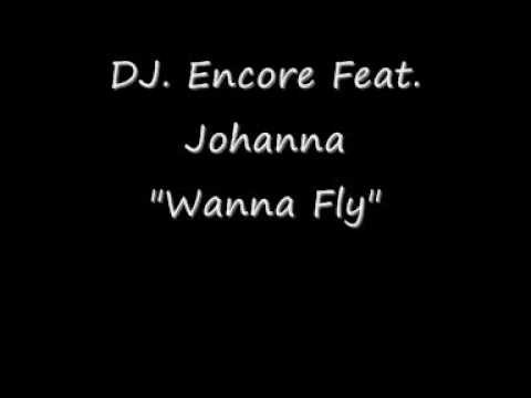 DJ. Encore Feat. Johanna  - Wanna Fly