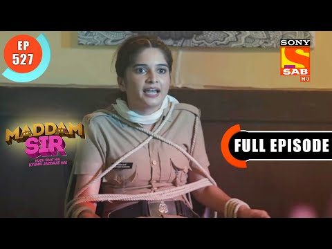 Santosh Is Kidnapped - Maddam Sir - Ep 527 - Full Episode - 14 June 2022