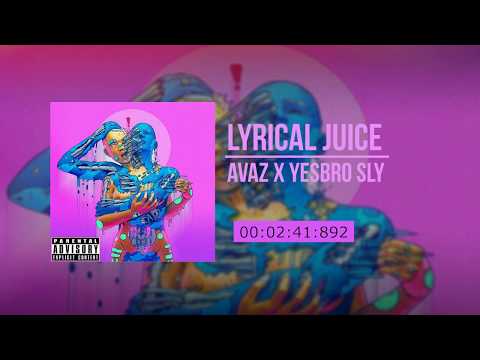AvaZ x YesBro Sly   Lyrical Juice
