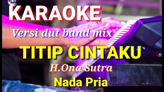 Download lagu TITIP CINTAKU - H.Ona Sutra | Karaoke pop slow nada pria | Lirik mp3 Download lagu TITIP CINTAKU - H.Ona Sutra | Karaoke pop slow nada pria | Lirik mp3