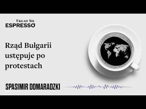 Rząd Bułgarii ustępuje po protestach - Eugeniusz Romer, Spasimir Domaradzki