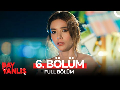 Bay Yanlış 6. Bölüm (FULL HD)