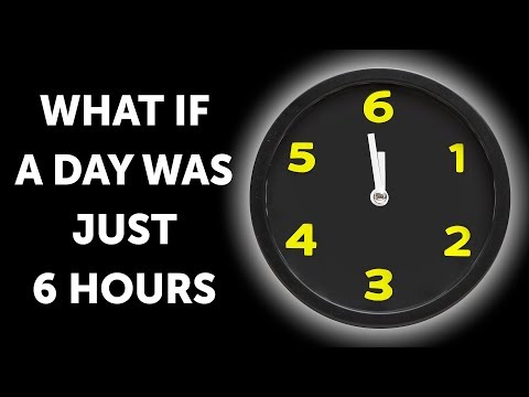 What If a Day Only Had 6 Hours