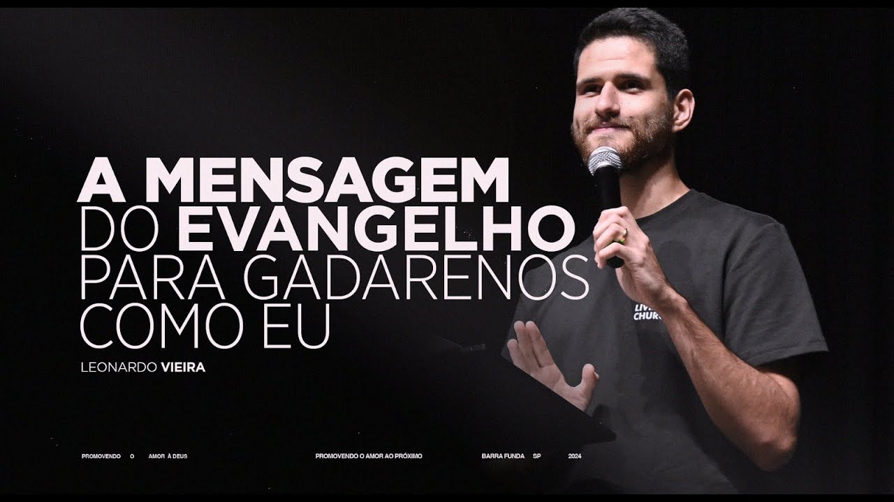 A MENSAGEM DO EVANGELHO PARA GADARENOS COMO EU - Leonardo Vieira | Livres Church