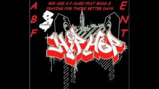 Big-Dee & P-Dubz Feat Misz-E - Praying For Those Better Days