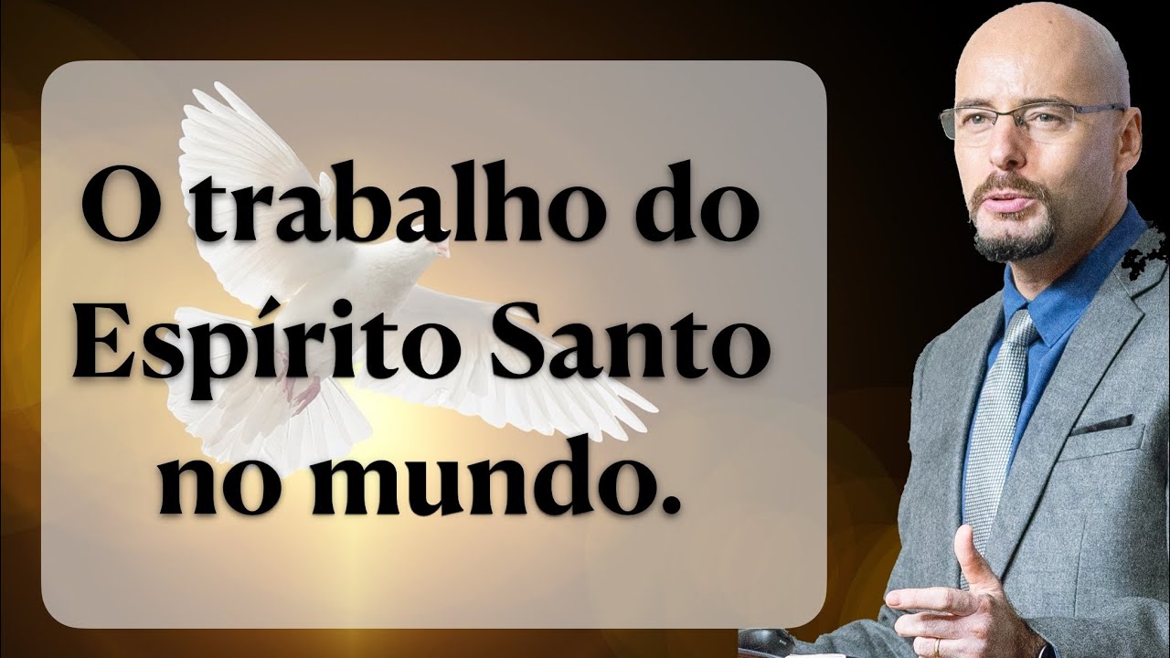 O TRABALHO DO ESPÍRITO NO MUNDO. João 16:5-15 Pr. Glauber Manfredini