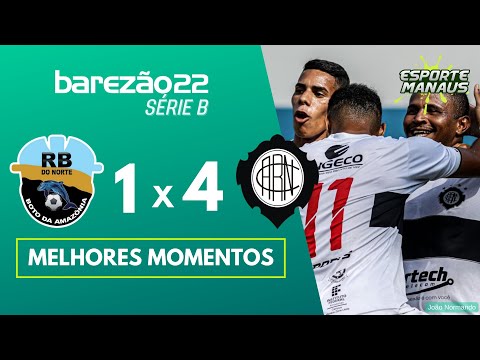 RB DO NORTE 1 x 4 RIO NEGRO | MELHORES MOMENTOS | IDA DA SEMIFINAL DO AMAZONENSE SÉRIE B 2022