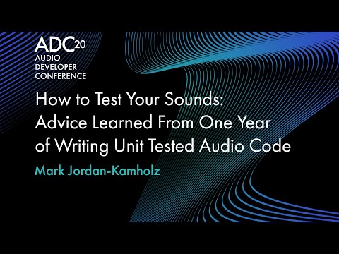 How to Test Your Sounds - Mark Jordan Kamholz - ADC20