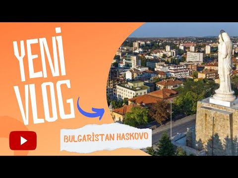 Bulgaristan Haskovo gezisi 🇧🇬 | Bulgaria Haskovo Travel 🇧🇬