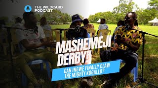 MASHEMEJI DERBY: Can Ingwe Finally Claw The Mighty Kogallo? - The Wild Card Podcast