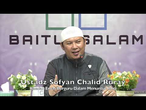 20200217 Ustadz Sofyan Chalid Ruray : Kaedah Emas Berguru Dalam Menuntut Ilmu
