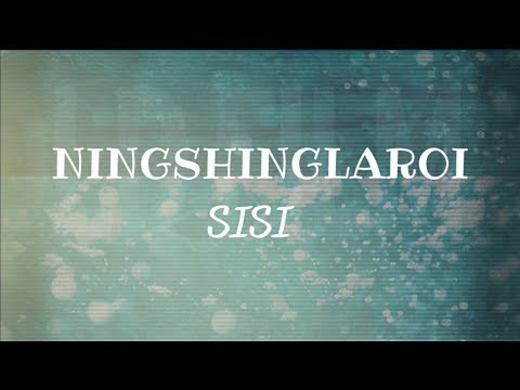 MANIPURI SONG- NINGSHINGLAROI: SISI (LYRICAL VIDEO)