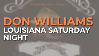 Don Williams - Louisiana Saturday Night (Live) (Official Audio)