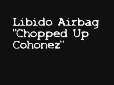 Libido Airbag - Chopped Up Cohonez