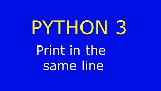 Python 3 - Print in the same line