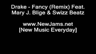 Drake - Fancy (Remix) Ft. Mary J. Blige &amp; Swizz Beatz (NEW 2010)