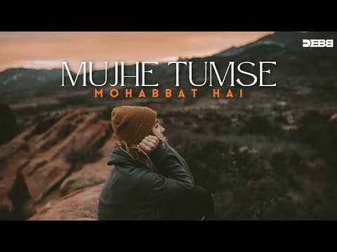 Mujhe Tumse Mohabbat Hai - Remix | Melodic Progressive | Debb | Bollywood Progressive Mix