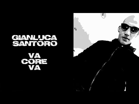 Gianluca Santoro - Va Core Va (Cover 2020)