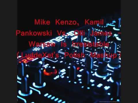 Mike Kenzo, Kamil Pankowski Vs. Olli James - Warsaw Is Irresistable (LuddeXet's Polish Mashup)