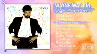WAYNE WATSON | WATERCOLOUR PONIES (FULL ALBUM)