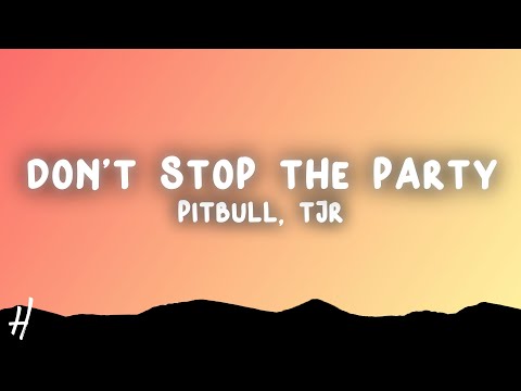 Pitbull - Don't Stop The Party (Lyrics) ft. TJR