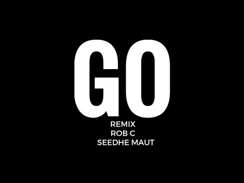 Rob C | Yungsta | Seedhe Maut | GO REMIX Official Audio 2017