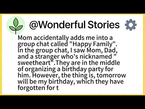 Mom accidentally adds me into a group chat called "Happy Family". In the group chat, I saw Mom, Dad