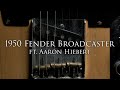 1950 Fender Broadcaster ft. Aaron Hiebert