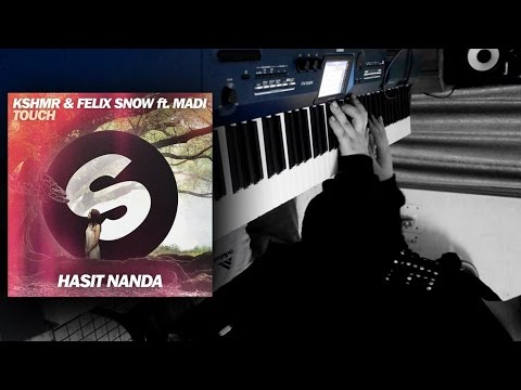 KSHMR and Felix Snow - Touch (Hasit Nanda Piano Cover)