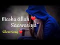 Masha Allah Saawariya Saawariya Songs Jukebox Masha Allah Saawariya Whatsapp Status