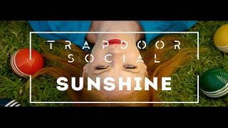 Trapdoor Social - Sunshine (Official Music Video)