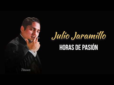 Julio Jaramillo - Horas de Pasión | Lirio Blanco // Letra