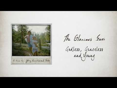 The Glorious Sons - Godless, Graceless and Young (Official Audio)
