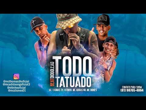 MC ADIDAS NG MC THOMAS TH & VITINHO FEAT MC DIONES TODO TATUADO MUSICA 2019