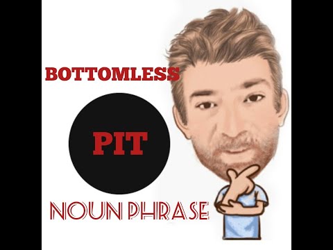 English Tutor Nick P Noun Phrase (293) A Bottomless Pit -  Four Meanings  - Origin