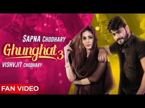 SAPNA CHOUDHARY GHUNGHAT 3 - VISHVAJIT CHOUDHARY - FAN VIDEOS - HARYANVI SONG 2019