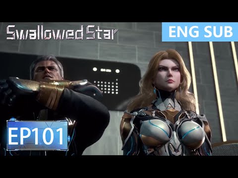 [Eng Sub] Swallowed Star EP101