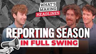 What’s Making Headlines – Reporting season in full swing