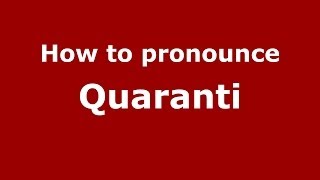 How to pronounce Quaranti