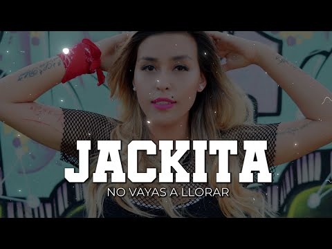 No vayas a llorar - Jackita | LETRA
