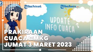 Prakiraan Cuaca BMKG Jumat 3 Maret 2023, Banten Berpotensi Hujan Ringan