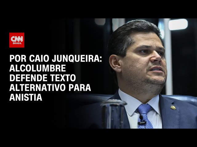 Alcolumbre defende texto alternativo ao da Câmara para anistia | CNN ARENA